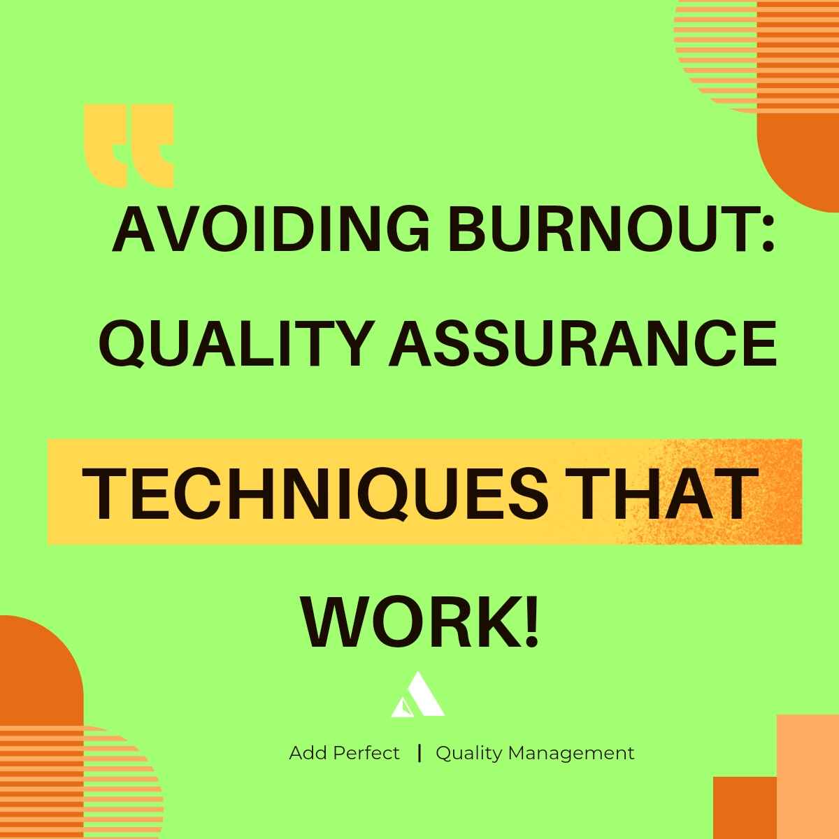 Avoiding Burnout: Quality Assurance Techniques That Work!